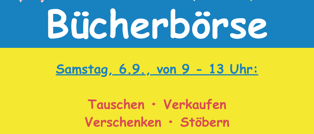 Werbung für eine Bücherbörse am 5. und 6. September von 9 bis 18 Uhr. Am Samstag, 6.9., von 9 bis 13 Uhr. Bringen Sie Bücher zum Tauschen, Verkaufen, Verschenken oder Stöbern. Anmeldung unter 03332/65510.