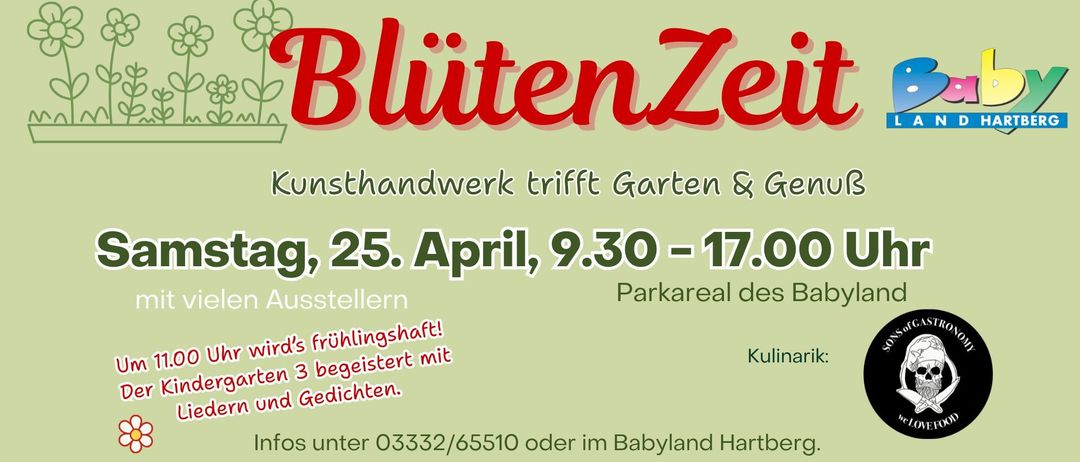 Werbeplakat für 'Blütenzeit', eine Veranstaltung am 25. April von 9:30 bis 17:00 auf dem Babyland Hartberg Parkplatz. Es präsentiert Kunst, Gärten und kulinarische Genüsse. Kontakt 03332/65510 oder besuchen Sie Babyland Hartberg für weitere Informationen.