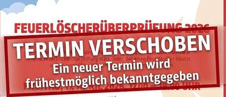 Plakat zur Verschiebung der Feuerlöscherüberprüfung im Jahr 2026. Ein neuer Termin wird frühestmöglich bekanntgegeben. Die Veranstaltung ist für Samstag, 18. April 2026, von 08:00 bis 13:00 Uhr geplant.