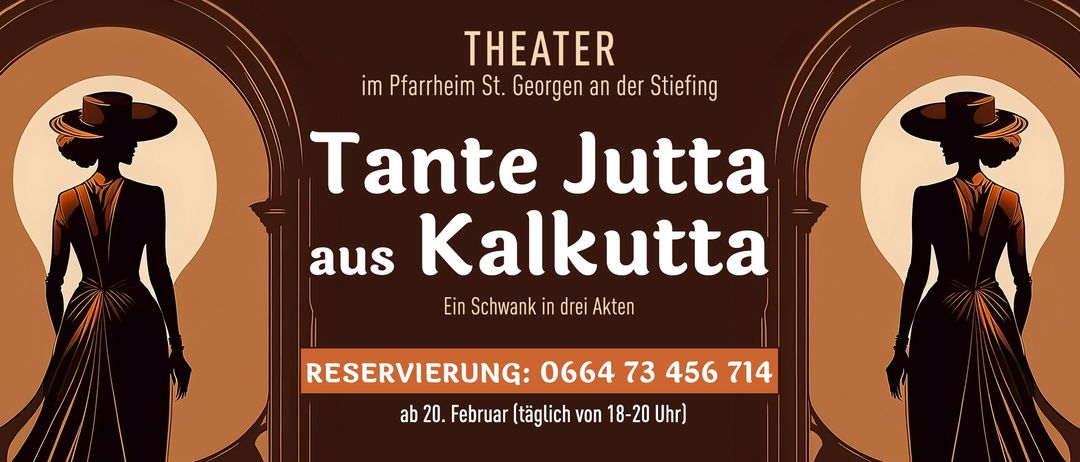 Theateraufführung von 'Tante Jutta aus Kalkutta' in drei Akten. Buchbar ab 20. Februar im Pfarrheim St. Georgen an der Stiefing. Telefon: 0664 73 456 714.