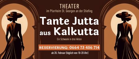 Theateraufführung mit dem Titel Tante Jutta aus Kalkutta. Es ist ein dreiaktiges Stück. Reservierungsnummer ist 0664 73 456 714. Beginnt ab dem 20. Februar, täglich von 18 bis 20 Uhr.