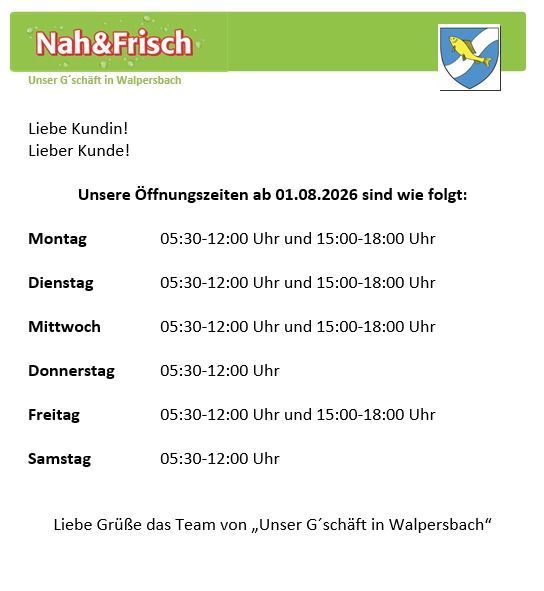 Ein Poster mit grünem Hintergrund und einem Logo mit einem Fisch. Es heißt 'Liebe Kundin! Lieber Kunde!' und gibt die Öffnungszeiten eines Geschäfts in Walpersberg ab dem 01.08.2026 an.