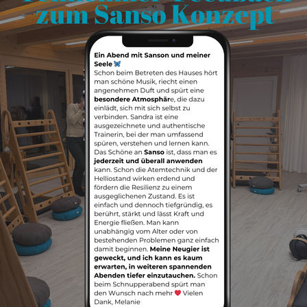 Ein Abend mit Sanson und meiner Seele. Beim Betreten des Hauses hört man schöne Musik, atmet einen angenehmen Duft ein und spürt eine besondere Atmosphäre, die dazu einlädt, sich mit sich selbst zu verbinden. Sandra ist eine außergewöhnliche und authentische Trainerin, bei der man umfassendes Wissen und Lernen erfahren kann. Das Schöne an Sanso ist, dass man es jederzeit und überall anwenden kann. Schon die Atemtechnik und der Heliostand wirken erfrischend und fördern die Resilienz zu einem ausgeglichenen Zustand. Es ist einfach und dennoch tiefgreifend, es berührt, stärkt und lässt Kraft und Energie fließen. Man kann unabhängig vom Alter oder von bestehenden Problemen ganz einfach beginnen. Meine neueste Herausforderung ist es, in diesen Abenden tiefer einzutauchen. Schon beim Schnupperband spürt man den Wunsch nach mehr. Vielen Dank, Melanie.
