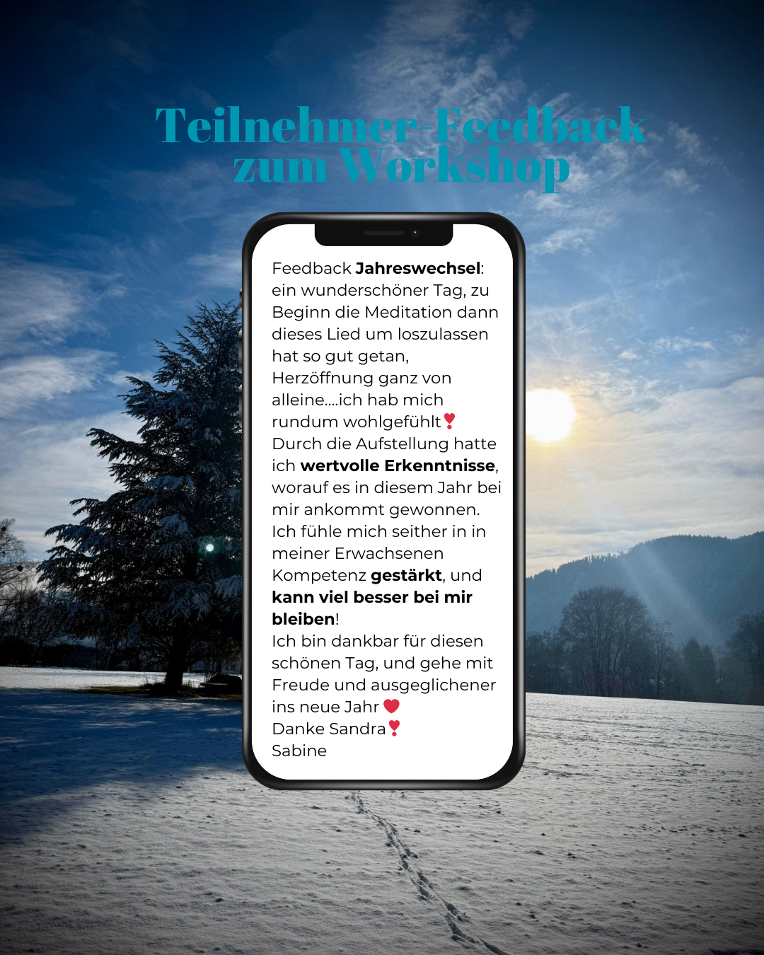 Ein Teilnehmer-Feedback zum Workshop zum Jahreswechsel. Ein wunderbarer Tag, Meditation beginnen, dann dieses Lied singen, loszulassen, so gut, Herzöffnung, rundherum wohlgefühlt. Durch die Aufstellung wertvolle Erkenntnisse, worauf es in diesem Jahr ankommt, gewonnen. Fühle mich seiter in meiner Erwachsenenkompetenz stark, und kann viel besser bei mir bleiben! Ich bin dankbar für diesen schönen Tag, und gehe mit Freude und ausgeglichenem Herzen ins neue Jahr. Danke Sandra. Sabine.