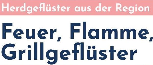 Ein Koch bereitet Fleisch auf einem Grill mit einer malerischen Bergkulisse im Hintergrund zu. Der Text lautet 'Herdgeflüster aus der Region Feuer, Flamme, Grillgeflüster'. Die Veranstaltung ist für Freitag, 24. Juli 2026, ab 18 Uhr geplant.