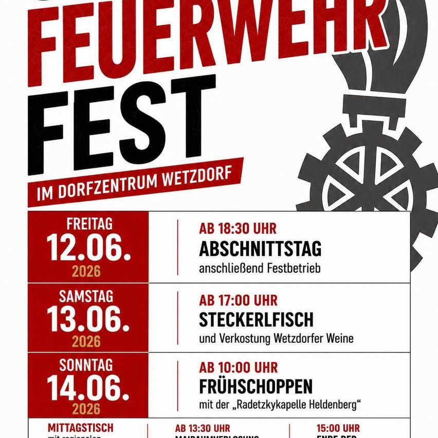 Feuerwehrfest im Dorfzentrum Wetzdorf am 12.06.2026 mit Schnittfest, am 13.06.2026 mit Steckerlfisch und Wetzdorfer Weinverkostung, am 14.06.2026 mit Frühschoppen.