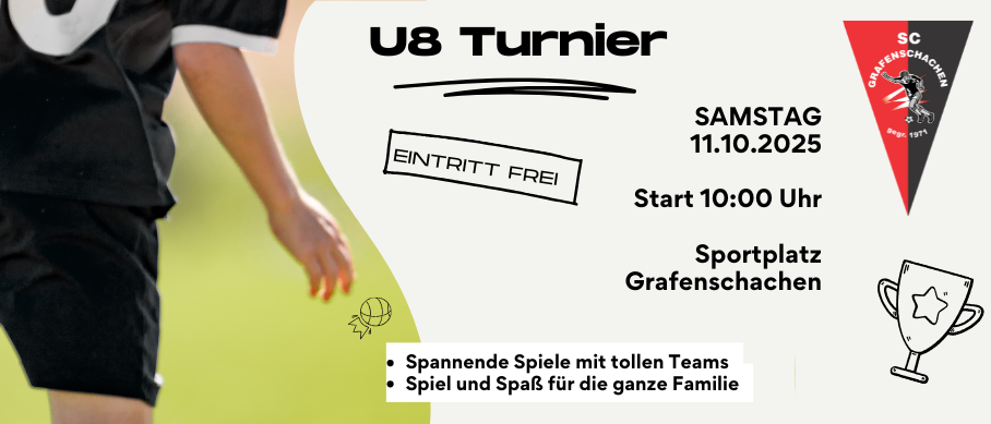 U8 Turnier am Samstag, 11.10.2025. Eintritt frei. Beginn 10:00 Uhr. Ort: Sportplatz Grafenschachen. Spannende Spiele mit tollen Teams. Spiel und Spaß für die ganze Familie.