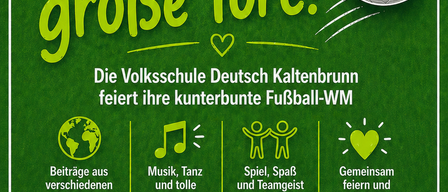Plakat für ein Fußballevent der Volksschule Deutsch Kaltenbrunn. Aktivitäten umfassen Musik, Tanz, Spiel, Spaß und Teamgeist. Veranstaltung am 12. Juni 2026 um 17 Uhr an der Schule.