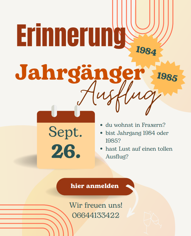 Poster für eine Vintage-Weinveranstaltung. Es steht 'Erinnerung Jahrgang Ausflug' und hebt die Jahre 1984 und 1985 hervor. Es hat ein Kalenderdatum vom 26. September und eine Telefonnummer 06644133422. Es fragt, ob Sie in Fraxern leben und ob Sie Vintage-Wein aus den Jahrgängen 1984 oder 1985 haben. Es lädt Sie ein, sich zu registrieren und am Spaß teilzunehmen.