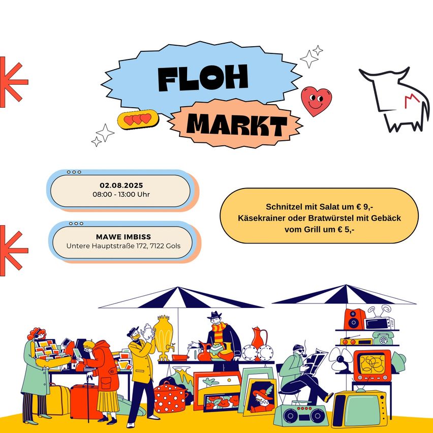 Plakat für Floh Markt am 02.08.2025 von 8:00 bis 13:00 Uhr. Es gibt Essensstände mit Salat, Käse, Bratwurst und Gebackenem. Der Standort ist Untere Hauptstraße 172, 7122 Gols.