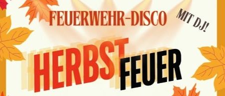 Plakat für die Herbstfeuer-Veranstaltung im Freizeitzentrum Feffernitz. Es zeigt einen Feuerwehrmann-Mascot, zwei Feuerwehrleute und Ahornblätter. Es enthält Datum, Uhrzeit und Eintrittsgebühr.
