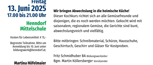 Eine Werbung für einen Kochkurs an der Henndorfer Mittelschule am 13. Juni 2025 von 17:00 bis 21:00 Uhr. Es zeigt eine Vielfalt von Gemüse im Garten und verspricht eine Abwechslung in der heimischen Küche. Der Kurs steht allen Gemüseliebhabern offen.