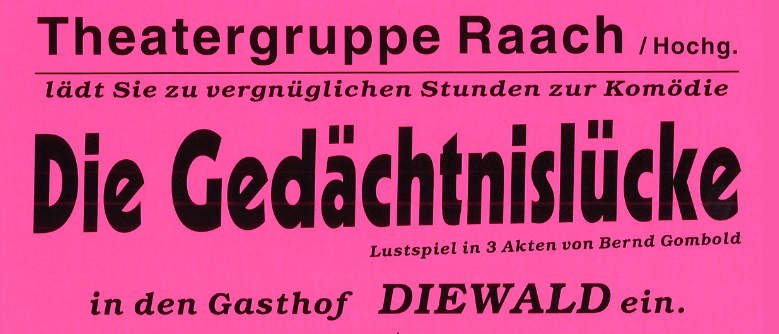 Theatergruppe Raaach/Hochg. lädt zu vergnüglichen Stunden zur Komödie ein. 'Die Gedächtnislücken' von Bernd Gombold in 3 Akten, im Gasthof Diewald. Eintritt frei. 31.10, 1.11, 2.11, 7.11, 8.11, 13.11, 14.11, 15.11, 16.11, 21.11, 22.11, 23.11, 24.11, 27.11, 28.11, 29.11, 30.11 um 19:30 oder 16:30. Reservierungen ab 6.10.2025.