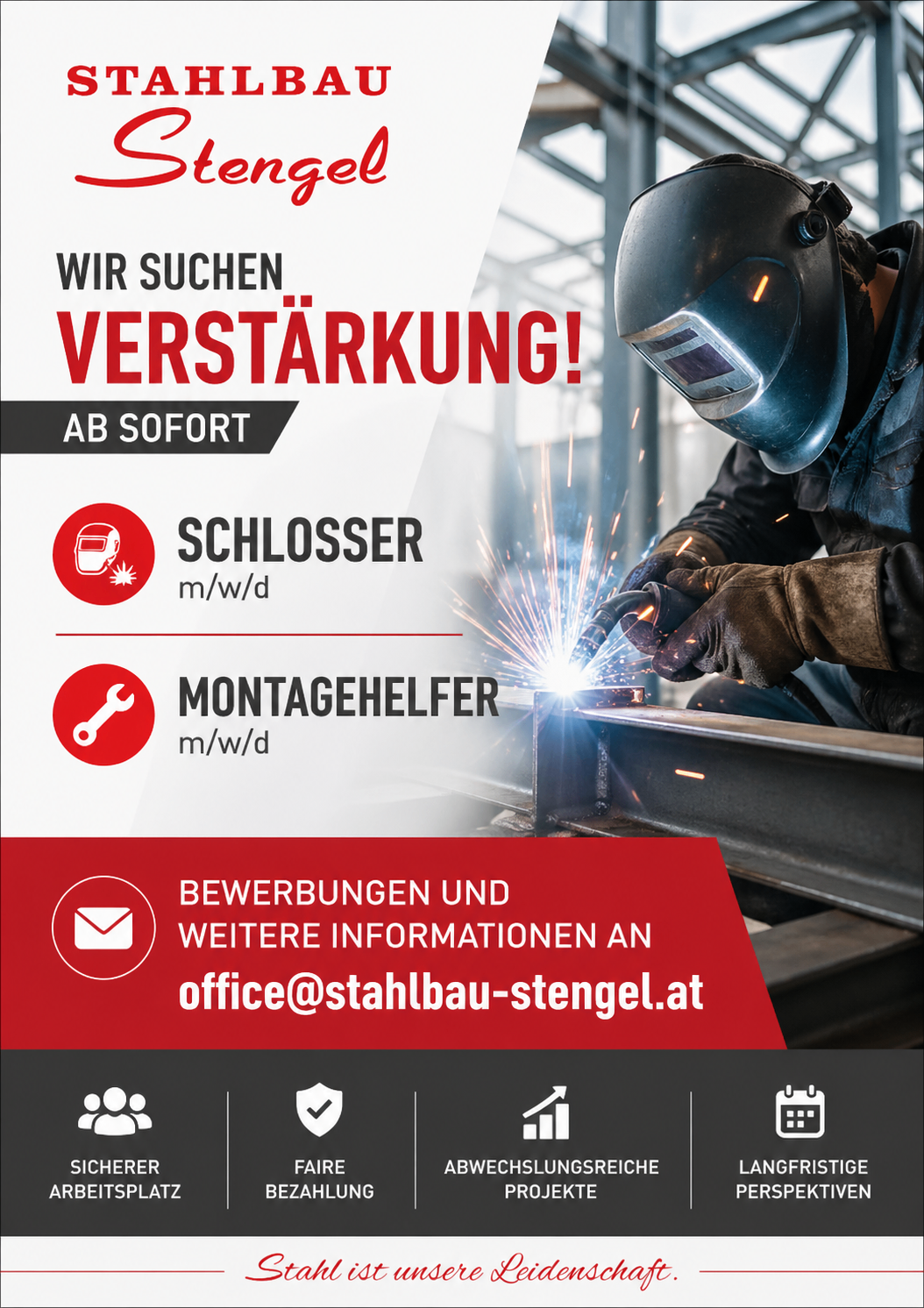 Plakat mit einem Arbeiter beim Schweißen. Darauf steht 'Wir suchen Verstärkung! Ab sofort'. Darunter sind zwei Stellenangebote: 'Schlosser m/w/d' und 'Montagehelfer m/w/d'. Weitere Informationen erhalten Sie per E-Mail an office@stahlbau-stengel.at.