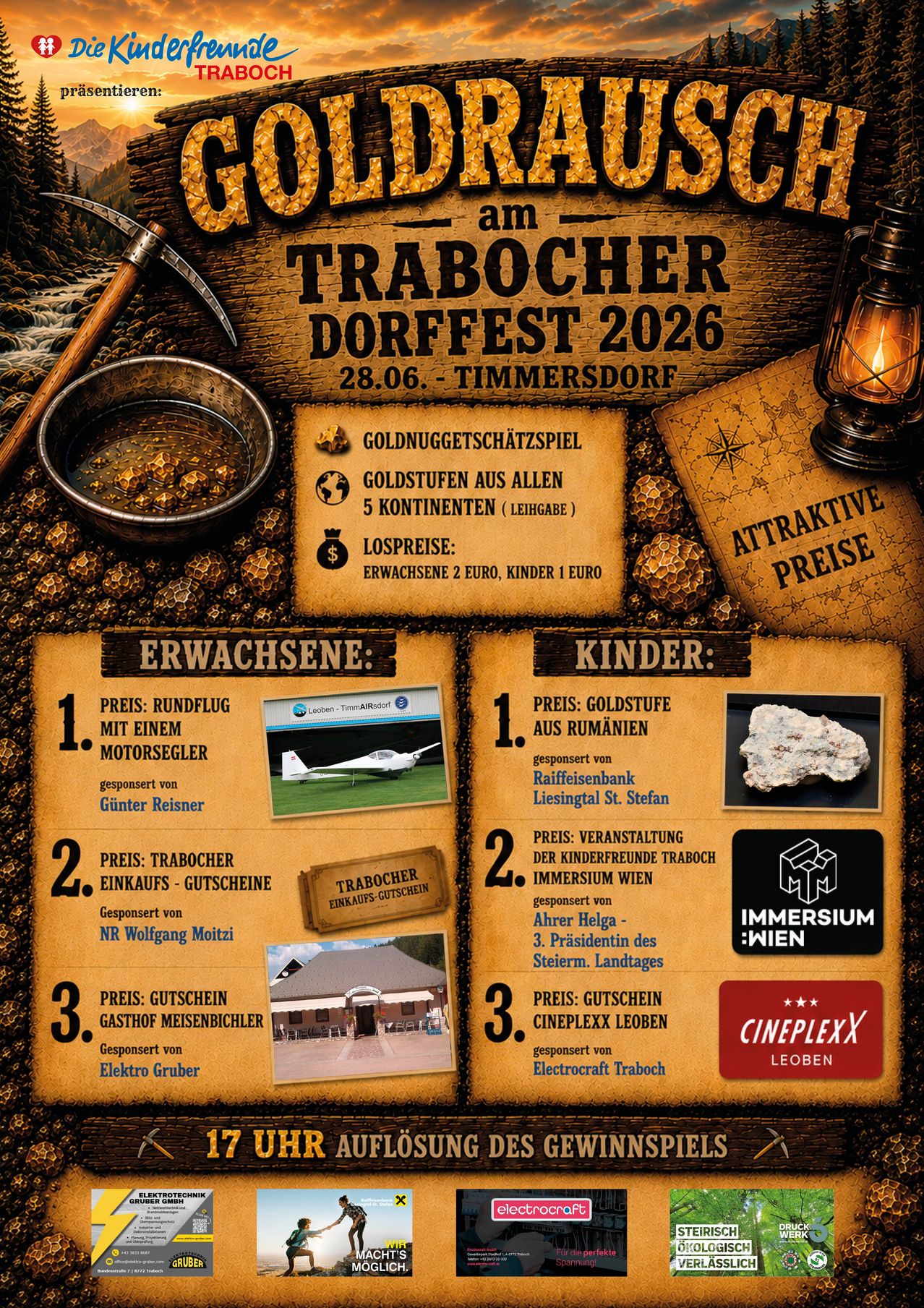 Goldnugget-Schätzespiel, Goldstücke aus allen 5 Kontinenten. Erwachsene 2 Euro, Kinder 1 Euro. Erwachsene: Paragliding mit einem Motorsegler, ein Gutschein von Traboscher Einkauf, ein Gutschein von Gasthof Meissnichler. Kinder: Goldstücke aus Rumänien, Veranstaltungsgutschein von Kinderfreunde Trabosch, Kinogutschein.