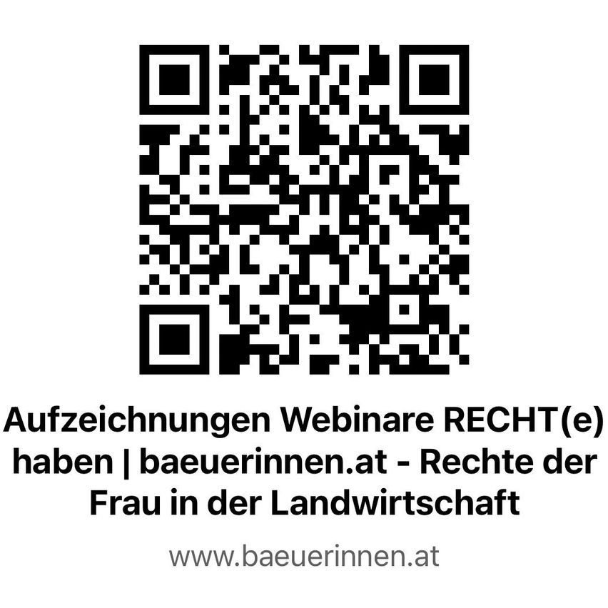 Schwarz-weißer QR-Code, darunter steht 'Aufzeichnungen von Webinaren RECHT(e) haben | bauerinnen.at - Rechte der Frau in der Landwirtschaft, Website ist www.bauerinnen.at'.