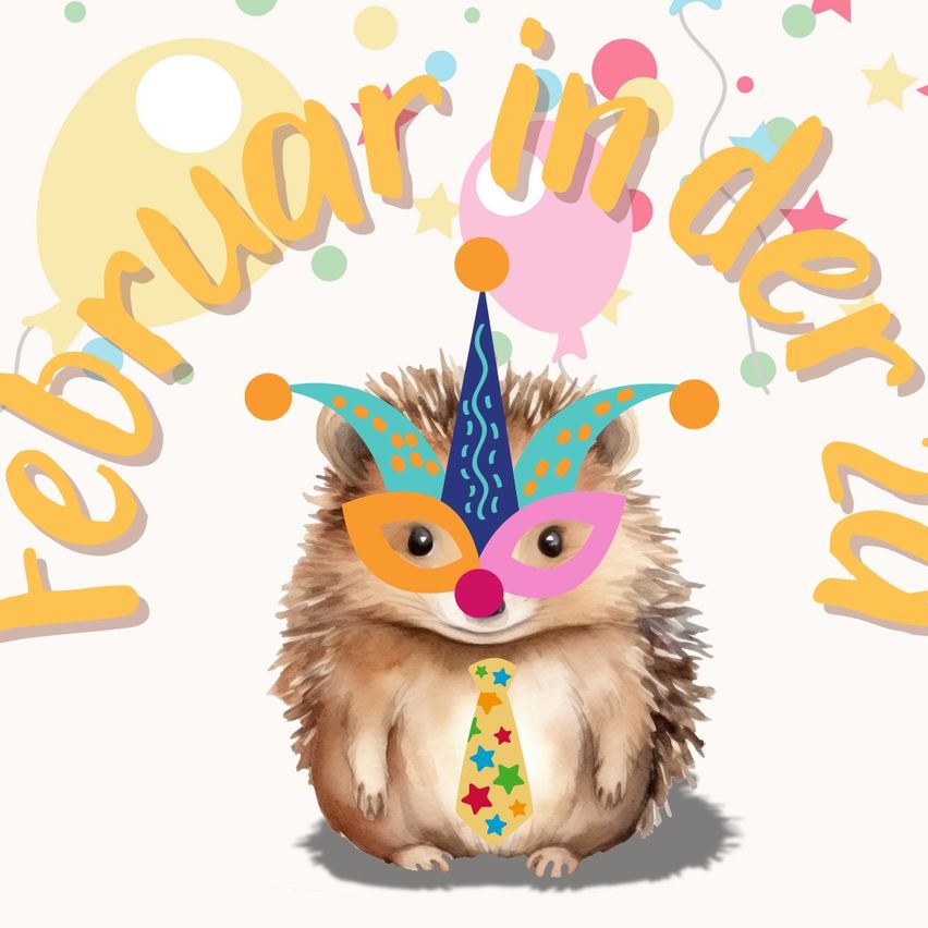 Ein Igel, der eine Party-Mütze und eine bunte Maske trägt, steht vor Luftballons. Die Worte Februar in der sind in Gelb geschrieben.