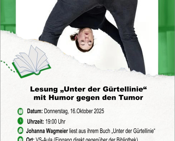 Plakat für Johanna Wagmeiers Lesung ihres Buches 'Unter der Gürtellinie' mit humorvollem Ansatz gegen Krebs. Datum: Donnerstag, 16. Oktober 2025. Uhrzeit: 19:00 Uhr. Ort: VS-Aula (Eingang direkt gegenüber der Bibliothek). Freiwillige Spende für die österreichische Krebshilfe.