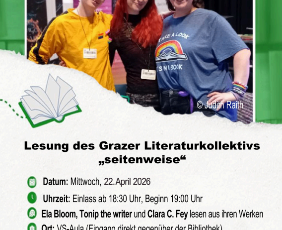 Ein Veranstaltungsposter zeigt drei lächelnde Personen, wahrscheinlich Autoren, mit einer Grafik eines offenen Buches. Text: 'Lesung des Grazer Literaturkollektivs, seiteinander.' Datum: Mittwoch, 22. April 2026. Uhrzeit: Einlass ab 18:30 Uhr, Beginn 19:00 Uhr. Ort: VS-Aula (Eingang direkt gegenüber der Bibliothek). Freiwillige Spende (zum Medienkauf für die Bibliothek).