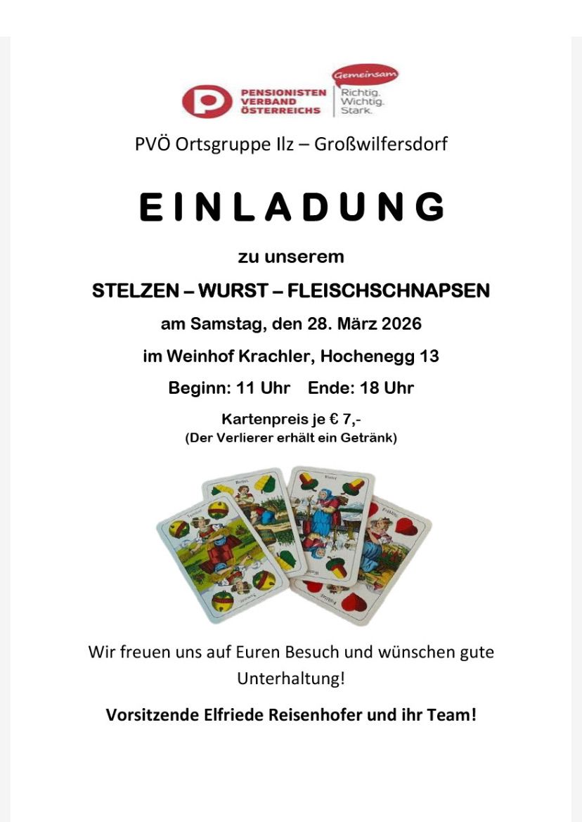 PVO Ortsgruppe Ilz-GroBwilfersdorf lädt zu ihrer Veranstaltung am Samstag, 28. März 2026, im Weinhof Krachler, Hochenegg 13 ein. Beginn: 11 Uhr, Ende: 18 Uhr. Kartenpreis je 7 Euro. Der Verlierer erhält ein Getränk. Wir freuen uns auf Ihren Besuch und wünschen gute Unterhaltung!
