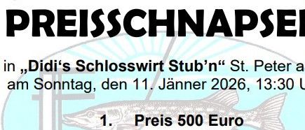 Einladung zum 'Preisschnapsen' von Fischerverein Edling. Datum: 11. Jänner 2026, 13:30 Uhr. Ort: Didi's Schlosswirt Stub'n, St. Peter a.W. Preise: 500, 200 und 100 Euro. Kartenpreis: 10 Euro, max. 3 Karten. Besuchen Sie www.fvedling.net für weitere Informationen.