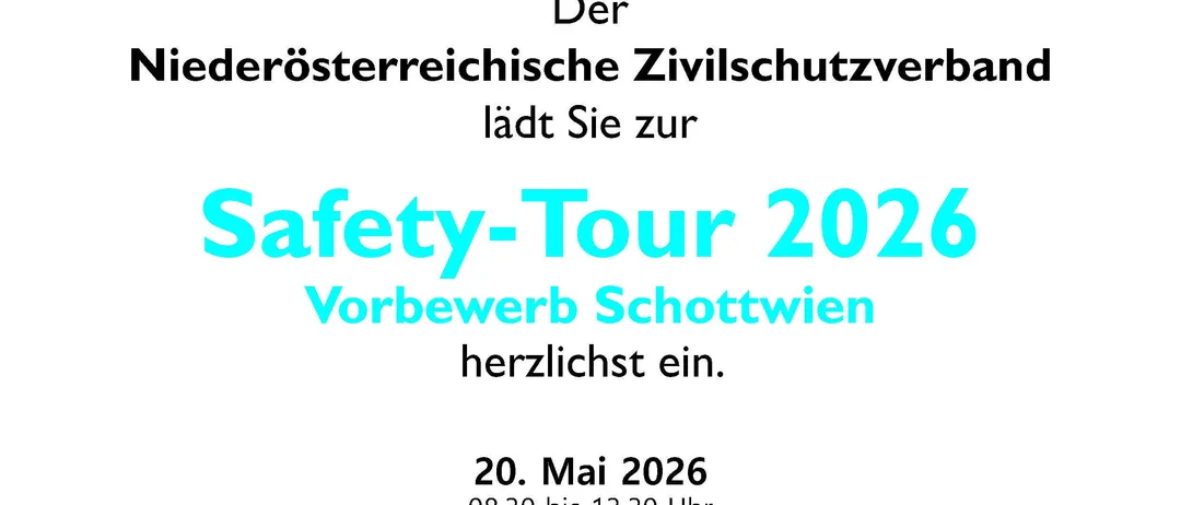 Der Niederösterreichische Zivilschutzverband lädt Sie zur Safety-Tour 2026 in Vorbewerb Schottwien ein. Datum: 20. Mai 2026, 08:30 bis 13:30 Uhr. Ort: Sportplatz, Hauptstraße 73, 2641 Schottwien.