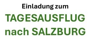 Einladung zu einem Tagesausflug nach Salzburg in die Schwarzenbergkaserne.