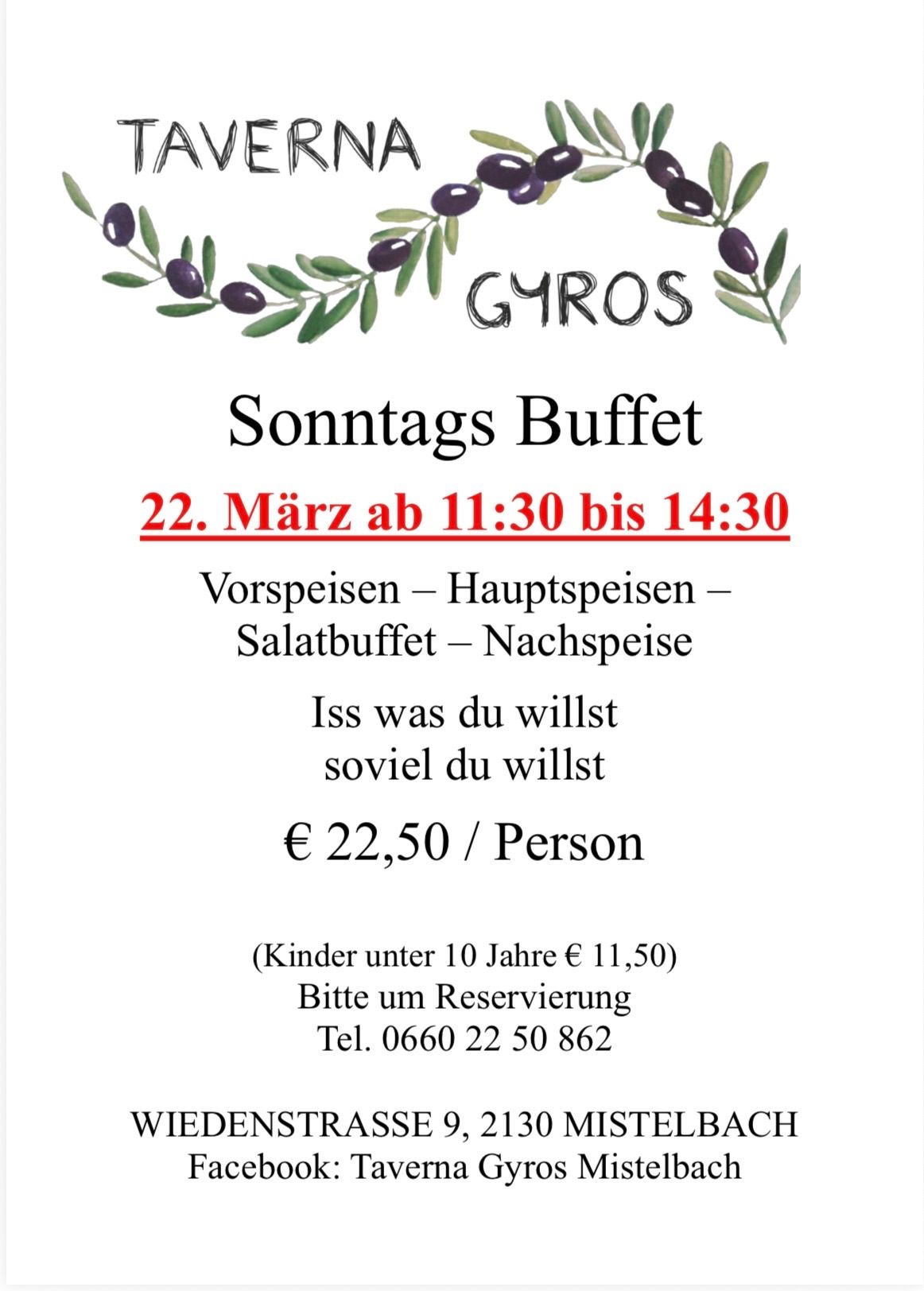 Sonntagsbuffet im Gyros, 22. März von 11:30 bis 14:30 Uhr. Vorspeisen, Hauptgerichte, Salatbuffet und Dessert. Iss, was du möchtest, für 22,50 € pro Person. Kinder unter 10 Jahren kosten 11,50 €. Reservierung erforderlich. Tel. 0660 22 50 862.