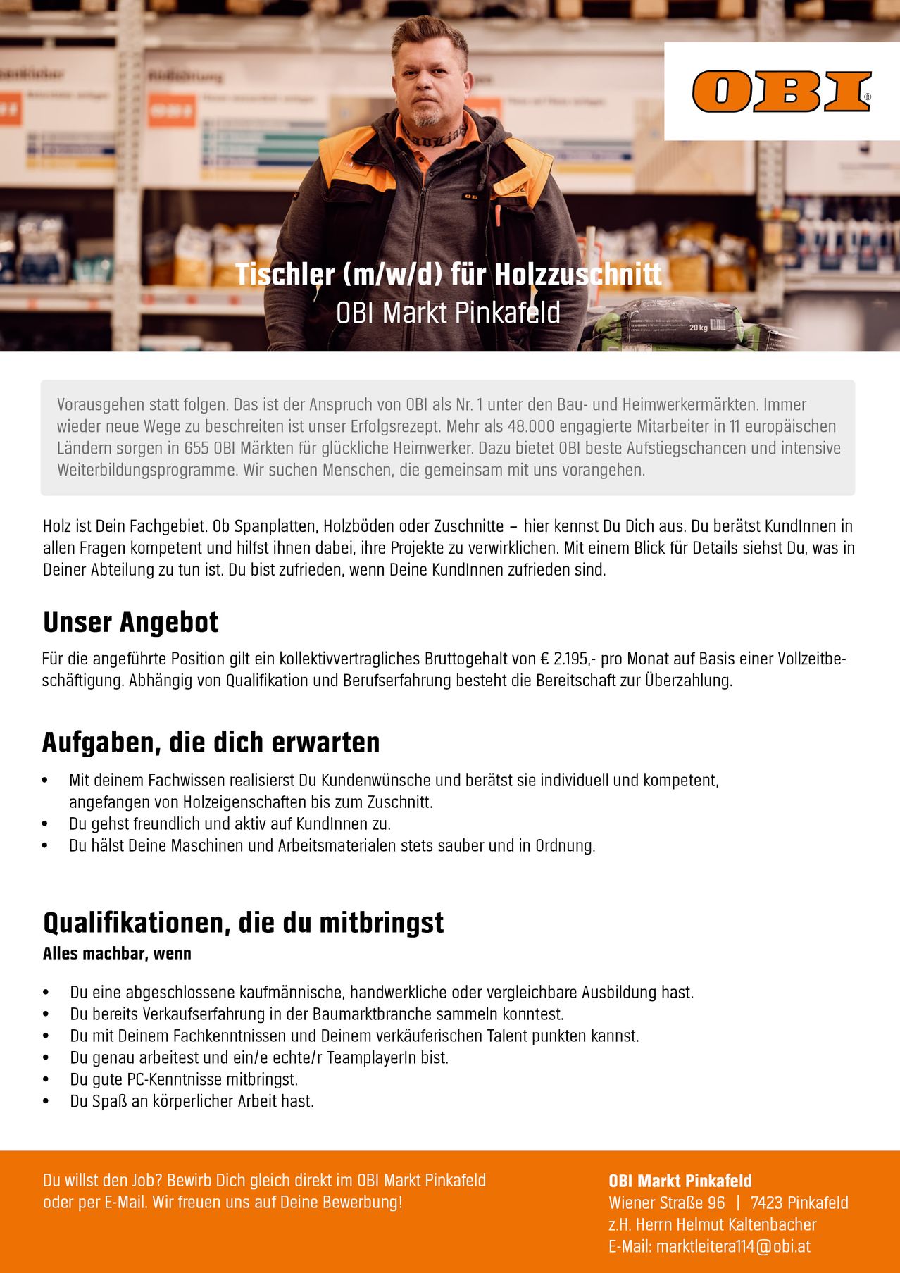 Stellenausschreibung für einen Schreiner für Holzzuschnitt bei OBI Markt Pinkafeld. Sie arbeiten mit Holzplatten, Holzböden oder Holzschnitten. Sie beraten Kunden in allen Fragen und helfen ihnen bei der Realisierung ihrer Projekte. Kollektivvertrag von € 2.195 pro Monat.