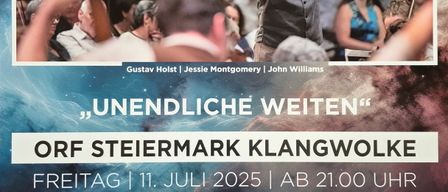 Ein Plakat für ein Orchesterkonzert der ORF Steiermark Klangwolke, mit Gustav Holst, Jessie Montgomery und John Williams. Das Konzert trägt den Titel 'Unendliche Weiten' und findet am 11. Juli 2025 um 21:00 Uhr statt.