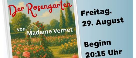Ein Plakat für 'Der Rosengarten' von Madame Vernet. Ein Garten mit roten Rosen und Grün. Die Veranstaltung ist am Freitag, 29. August, Beginn um 20:15 Uhr.