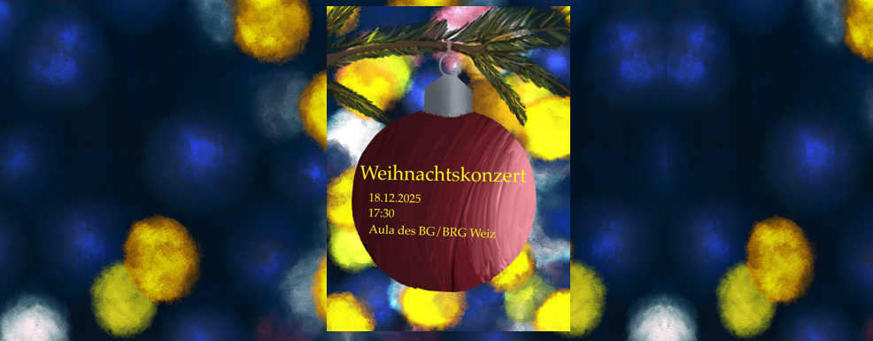 Ein Weihnachtsschmuck hängt an einem Ast gegen einen Hintergrund aus bunten Lichtern. Der Schmuck trägt die Aufschrift 'Weihnachtskonzert' mit dem Datum '18.12.2025' und der Zeit '17:30'. Der Ort ist 'Aula des BG/BRG Weiz'.