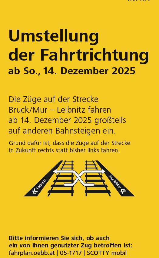 Das Bild zeigt einen Hinweis über eine Änderung der Zugrichtung. Ab dem 14. Dezember 2025 fahren die Züge auf der Strecke Bruck/Mur-Leibnitz großteils auf anderen Gleisen ein. Grund dafür ist, dass die Züge auf der Strecke in Zukunft rechts statt bisher links fahren. Ein Pfeildiagramm veranschaulicht die Änderung. Es wird empfohlen, sich zu informieren, ob auch