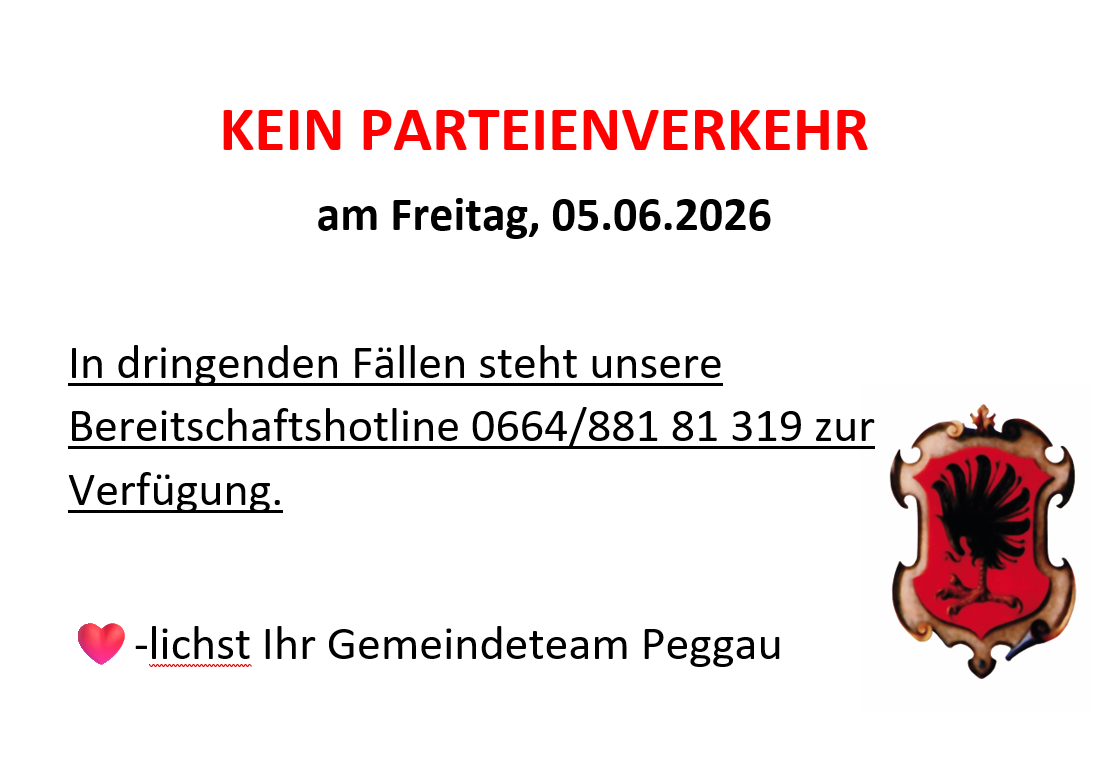 Kein Partyverkehr am Freitag, 05.06.2026. Für alle Fälle steht unsere Wirtschaftshotline 0664/881 81 319 zur Verfügung. Ihr Peggau Gemeindeteam.