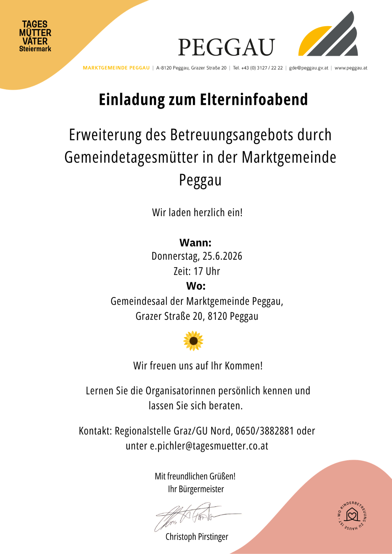Einladung zum Elterninfoabend, Erweiterung des Betreuungsangebots durch Gemeindetagesmütter in der Marktgemeinde Peggau. Datum: Donnerstag, 25.6.2026, Zeit: 17 Uhr. Ort: Gemeindesaal der Marktgemeinde Peggau, Grazer Straße 20, 8120 Peggau. Kontakt: Regionalstelle Graz/GU Nord, 0650/3882881 oder e.pichler@tagesmuetter.co.at.