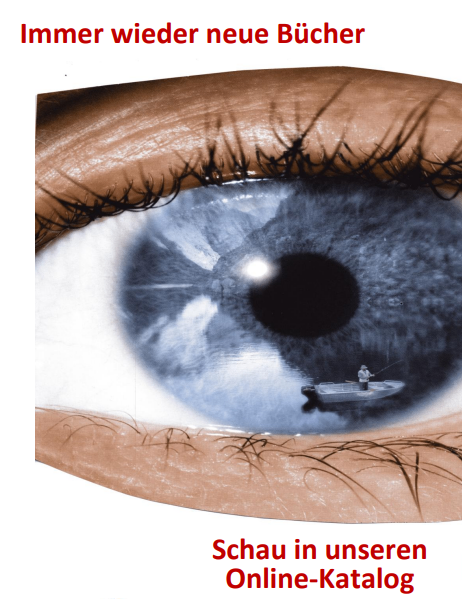 Ein Bild zeigt ein Auge mit einer Fischerszene in seiner Reflexion, begleitet von dem Text 'Immer wieder neue Bücher' darüber und 'Schau in unseren Online-Katalog' darunter.