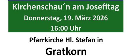Joseftag in der Steiermark. Kirchenführung am Joseftag, 19. März 2026 um 16:00 Uhr. Pfarrkirche Hl. Stefan in Gratkorn. Lernen Sie den hl. Josef kennen und entdecken Sie die Geschichte und Kunst unserer Kirche.