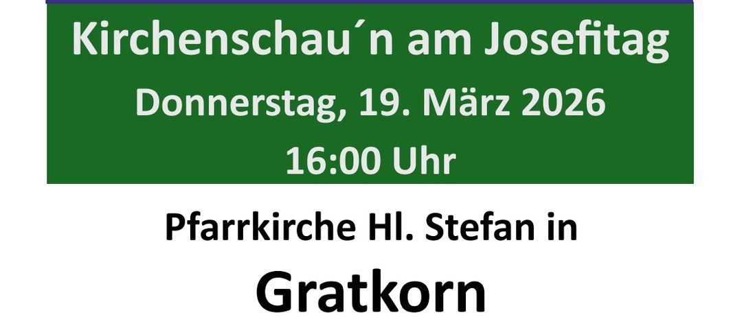 Joseftag in der Steiermark. Kirchenführung am Joseftag, 19. März 2026 um 16:00 Uhr. Pfarrkirche Hl. Stefan in Gratkorn. Lernen Sie den hl. Josef kennen und entdecken Sie die Geschichte und Kunst unserer Kirche.