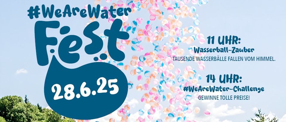 Fest 28.6.25 Event mit fallenden Luftballons. Wasserball-Zauber um 11 Uhr und WeAreWater-Challenge um 14 Uhr. Hashtag WirSindWasser.