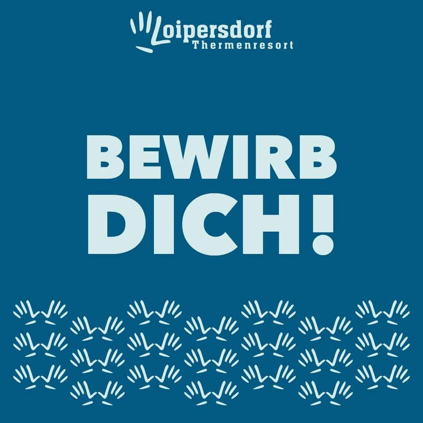 Ein blauer Hintergrund mit den Worten 'BEWIRB DICH!' in weiß. Oben steht ein Logo mit den Worten 'Loipersdorf Thermenresort'. Unten befinden sich weiße Handsymbole.