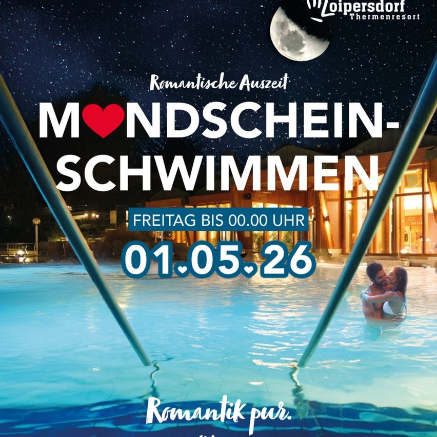 Eine Werbung für das Loipersdorf Thermal Resort, die romantische Mondschein-Schwimmen bewirbt, mit einem Paar in einem Pool bei Vollmond und Sternen am Himmel. Die Veranstaltung findet am Freitag bis Mitternacht, 1. Mai 2026, statt.