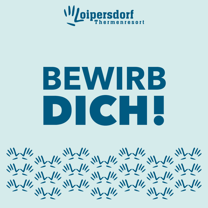 Ein Poster mit blauem Text 'BEWIRB DICH!' auf hellblauem Hintergrund mit einem Handsymbol und den Worten 'Loipersdorf Thermenresort' darüber.