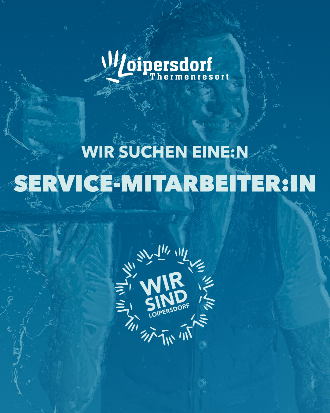 A blue poster with a man's face and the words 'Wir suchen eine:n Service-Mitarbeiter:in'. The poster is for Loipersdorf Thermenresort.
