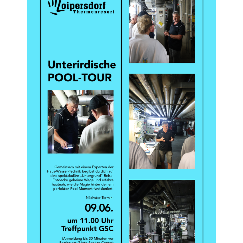 Loipersdorf Thermenresort bietet eine unterirdische Pooltour an. Begleite einen Experten auf eine geführte Reise unter dem Pool. Die Tour ist für den 9. Juni um 11:00 Uhr geplant. Treffpunkt ist 30 Minuten vorher bei GSC.