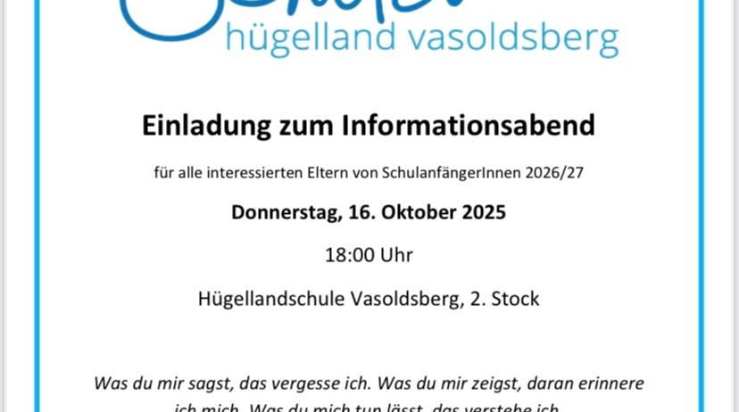 Das Bild zeigt eine Einladung zu einem Treffen für interessierte Eltern von Schulanfängern für die Jahre 2026/27. Das Treffen ist für Donnerstag, 16. Oktober 2025, um 18:00 Uhr in der Hügellandschule Vasoldsberg, 2. Stock, geplant. Ein Zitat von Konfuzius ist enthalten.