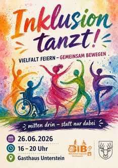 Ein Plakat zeigt eine Gruppe tanzender Menschen. Der Titel lautet 'Inklusion tanzt!' Ein Rollstuhlfahrer ist im Tanz dabei. Die Veranstaltung findet am 26.06.2026 von 16 bis 20 Uhr im Gasthaus Unterstein statt.