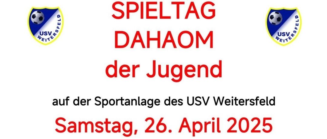 Ein Plakat in rotem Schrifttyp sagt 'SPIELTAG DAHHOM der Jugend'. Darunter steht in kleinerer Schrift 'der Sportanlage des USV Weiterstadt amstag, 26. April 202'.
