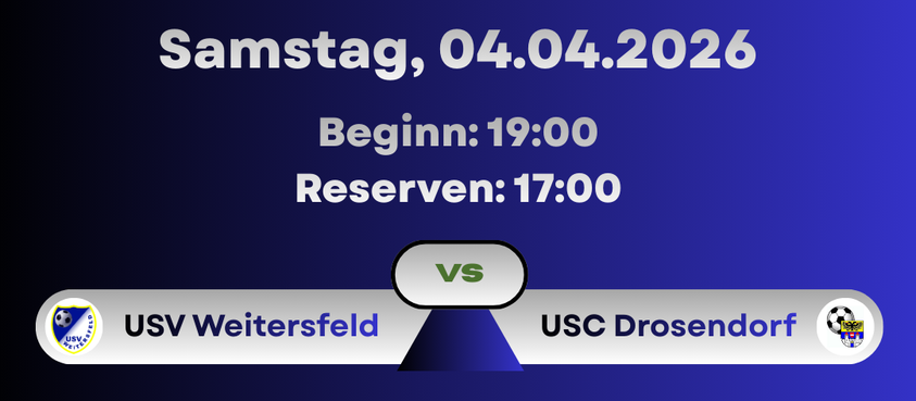 Das Bild zeigt eine Sportspielankündigung. Am Samstag, den 04.04.2026, beginnt das Spiel zwischen USV Weitersdorf und USC Drosendorf um 19:00. Das Reservespiel beginnt um 17:00.