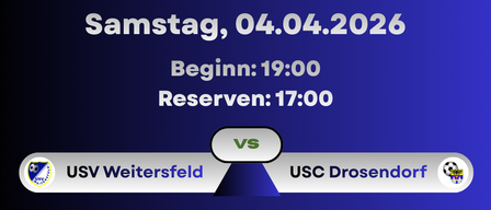 Das Bild zeigt eine Sportspielankündigung. Am Samstag, den 04.04.2026, beginnt das Spiel zwischen USV Weitersdorf und USC Drosendorf um 19:00. Das Reservespiel beginnt um 17:00.