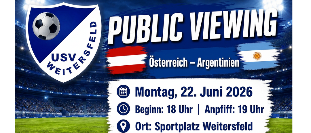 Öffentliche Sicht auf das Fußballspiel zwischen Österreich und Argentinien. Datum: 22. Juni. Ort: Sportplatz Weitersfeld. Beginn: 18 Uhr.